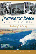 Huntington Beach Chronicles:: The Heart of Surf City