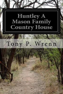 Huntley a Mason Family Country House - Wrenn, Tony P