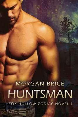 Huntsman: A Fox Hollow Zodiac Novel - Brice, Morgan