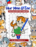 Hur man ritar katter och kattungar fr barn i ldrarna 4-8: Lr dig att rita bedrande husdjur, steg-fr-steg-rutnt Kopiera ritbcker fr barn, Bok 2