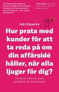 Hur Prata Med Kunder Fr Att Ta Reda P Om Din Affrsid Hller, Nr Alla Ljuger Fr Dig?: The Mom Test Och Andra Verktyg Fr Kundutveckling