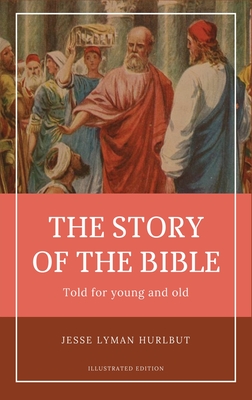 Hurlbut's story of the Bible: Easy to Read Layout - Illustrated in Color - Hurlbut, Jesse Lyman