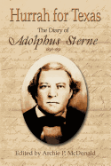 Hurrah for Texas: The Diary of Adolphus Sterne: 1838-1851