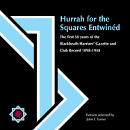 Hurrah for the Squares Entwined: The first 50 years of the Blackheath Harriers' Gazette and Club Record 1898-1948