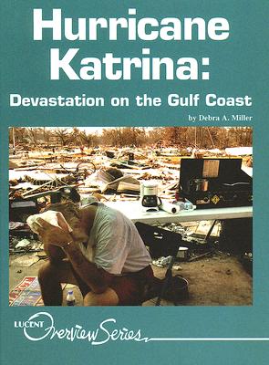 Hurricane Katrina: Devastation on the Gulf Coast - Miller, Debra A