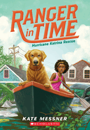 Hurricane Katrina Rescue (Ranger in Time #8): Volume 8