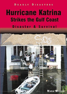 Hurricane Katrina Strikes the Gulf Coast: Disaster & Survival - Miller, Mara