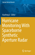Hurricane Monitoring with Spaceborne Synthetic Aperture Radar