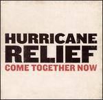 Hurricane Relief: Come Together Now
