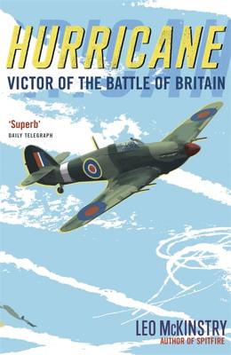 Hurricane: Victor of the Battle of Britain - McKinstry, Leo