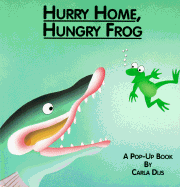 Hurry Home, Hungry Frog: A Pop-Up Book