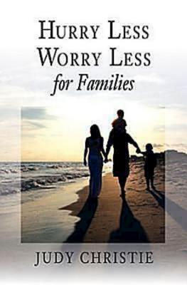 Hurry Less, Worry Less for Families - Christie, Judy Pace