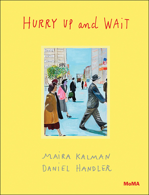 Hurry Up and Wait - Kalman, Maira, and Handler, Daniel, and Meister, Sarah Hermanson (Afterword by)