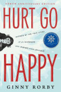 Hurt Go Happy: A Novel Inspired by the True Story of a Chimpanzee Who Learned Sign Language