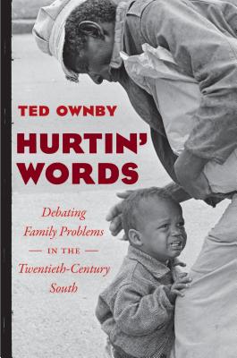 Hurtin' Words: Debating Family Problems in the Twentieth-Century South - Ownby, Ted