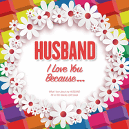 Husband, I Love You Because: What I love about my HUSBAND - Fill in the blanks LOVE book (rainbow cubes white daisies) GAY