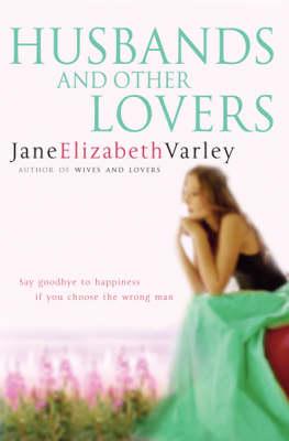 Husbands and Other Lovers - Jane Elizabeth, and Varley, Jane Elizabeth