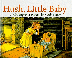 Hush, Little Baby: A Folk Song with Pictures