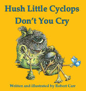 Hush Little Cyclops Don't You Cry