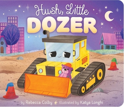 Hush, Little Dozer - Colby, Rebecca