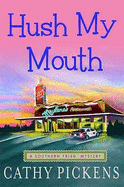 Hush My Mouth - Pickens, Cathy