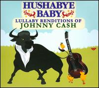 Hushabye Baby: Lullaby Renditions of Johnny Cash - Hushabye Baby