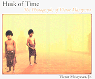 Husk of Time: The Photographs of Victor Masayesva Volume 55
