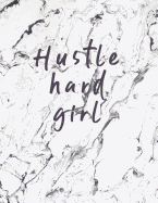 Hustle Hard Girl: Beautiful Black and White Marble Notebook 150 College-Ruled Lined Pages 8.5 X 11