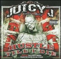 Hustle Till I Die - Juicy J