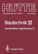 Hutte - Taschenbucher Der Technik: (Bautechnik) Konstruktiver Ingenieurbau 3: Massiv- Und Stahlbau