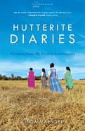 Hutterite Diaries: Wisdom from My Prairie Community