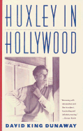Huxley in Hollywood - Dunaway, David King, PH.D.