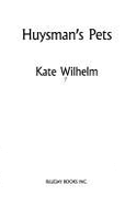 Huysman's Pets - Wilhelm, Kate