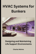 HVAC Systems for Bunkers: Designing and Maintaining Life-Support Environments