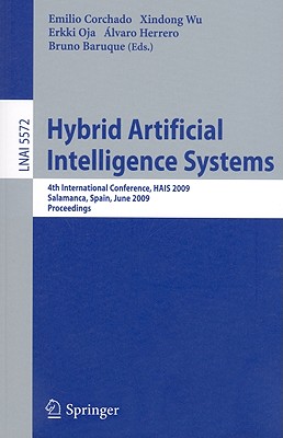 Hybrid Artificial Intelligence Systems - Corchado, Emilio (Editor), and Wu, Xindong (Editor), and Oja, Erkki (Editor)
