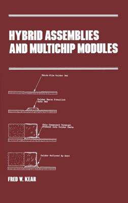 Hybrid Assemblies and Multichip Modules - Kear, Fred W