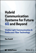 Hybrid Communication Systems for Future 6g and Beyond: Visible Light Communication and Radio Over Fiber Technology