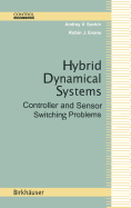 Hybrid Dynamical Systems: Controller and Sensor Switching Problems