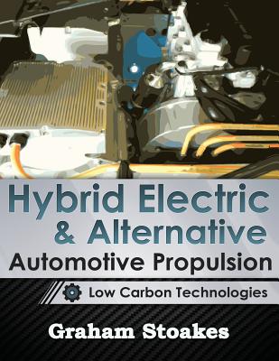 Hybrid Electric & Alternative Automotive Propulsion: Low Carbon Technologies - 