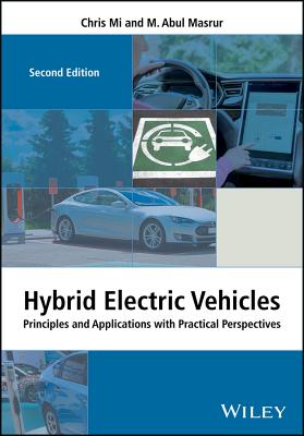 Hybrid Electric Vehicles: Principles and Applications with Practical Perspectives - Mi, Chris, and Masrur, M. Abul