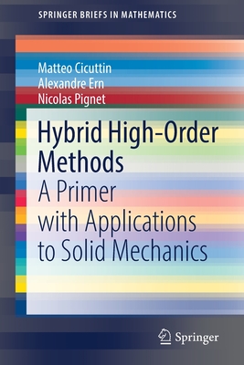 Hybrid High-Order Methods: A Primer with Applications to Solid Mechanics - Cicuttin, Matteo, and Ern, Alexandre, and Pignet, Nicolas