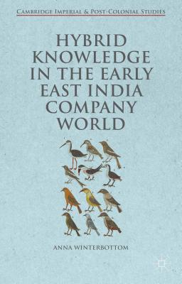 Hybrid Knowledge in the Early East India Company World - Winterbottom, Anna