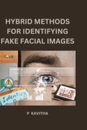 Hybrid Methods for Identifying Fake Facial Images