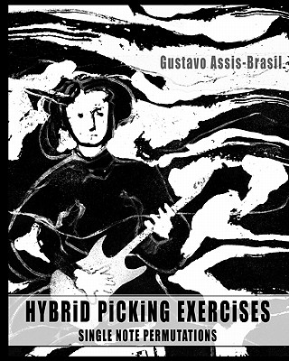 Hybrid Picking Exercises: Single Note Permutations - Assis-Brasil, Gustavo