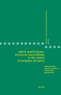 Hybrid Qualifications: Structures and Problems in the Context of European VET Policy: structures and problems in the context of european vet policy