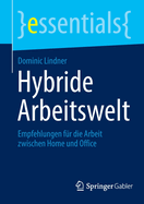 Hybride Arbeitswelt: Empfehlungen fur die Arbeit zwischen Home und Office