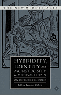 Hybridity, Identity, and Monstrosity in Medieval Britain: On Difficult Middles