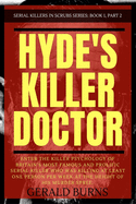 Hyde's Killer Doctor: Enter the psychology of Britain's most famous and prolific serial killer: A True Crime story of Dr. Harold Shipman (Part 2 of the Story)