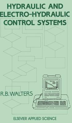 Hydraulic and Electro-Hydraulic Control Systems - Walters, R B