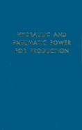 Hydraulic and Pneumatic Power for Production